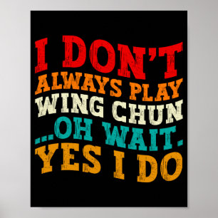 Ich übe nicht immer Wing Chun Oh doch ich übe es i Poster