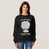 Ich überdenke alles sweatshirt (Vorne ganz)