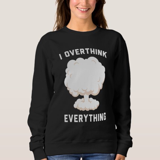 Ich überdenke alles sweatshirt (Vorderseite)