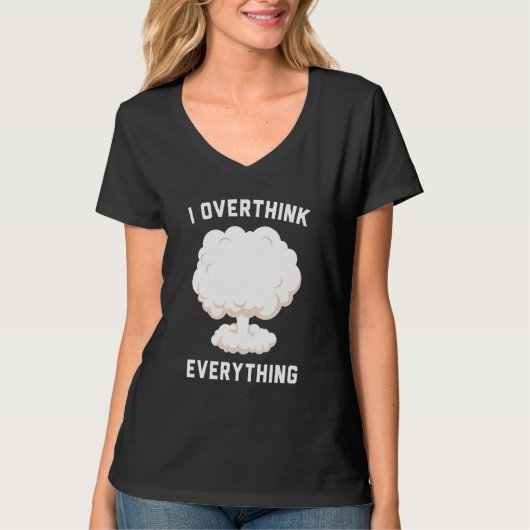 Ich überdenke alles T-Shirt (Vorderseite)