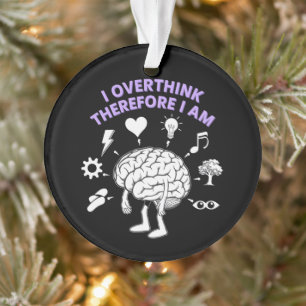 Ich überdenke, deshalb bin ich lustig nehmen Custo Ornament