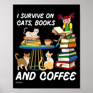 ICH ÜBERLEBE AUF KATZEN, BÜCHER UND KAFFEE lustige Poster