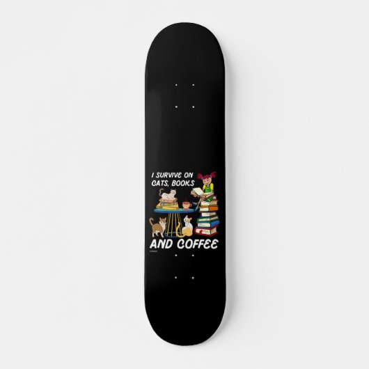 ICH ÜBERLEBE AUF KATZEN, BÜCHER UND KAFFEE lustige Skateboard (Vorne)