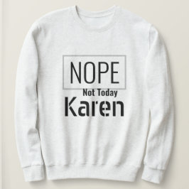Ich überlebte 2020 - Nope Not Today Karen Sweatshi Sweatshirt