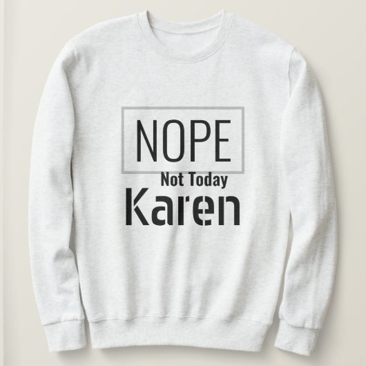 Ich überlebte 2020 - Nope Not Today Karen Sweatshi Sweatshirt (Design vorne)