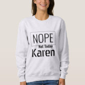 Ich überlebte 2020 - Nope Not Today Karen Sweatshi Sweatshirt (Vorderseite)