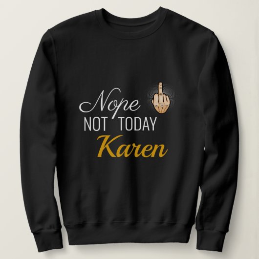 Ich überlebte 2020 - Nope Not Today Karen Sweatshi Sweatshirt (Design vorne)