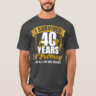 Ich überlebte 40 Jahre Ehe für die 40. Hochzeit ei T-Shirt