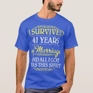 Ich überlebte 41 Jahre Ehe und alles, was ich gehe T-Shirt