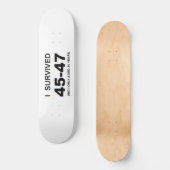 Ich überlebte 45-47  skateboard (Vorderseite)