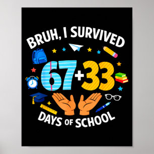 Ich überlebte 67 + 33 Tag der Schule Lustig 6 7 Se Poster