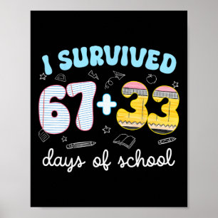 Ich überlebte 67 + 33 Tage Schule Sechs Sieben Leh Poster