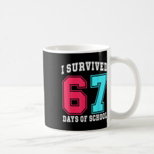 Ich überlebte 67 sechs sieben Tage Schul-Lehrer Kaffeetasse