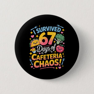 Ich überlebte 67 Tage Cafeteria-Chaos Lehrer Humor Button