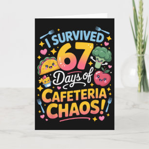 Ich überlebte 67 Tage Cafeteria-Chaos Lehrer Humor Karte