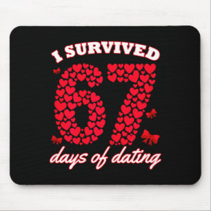 Ich überlebte 67 Tage Dating 6 7 Meme für Valentin Mousepad