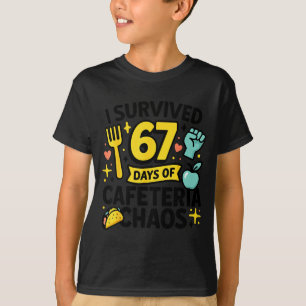 Ich überlebte 67 Tage des Cafeteria-Chaos Lunch La T-Shirt