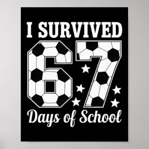 Ich überlebte 67 Tage Schul-Fußball-Lehrer im Stil Poster