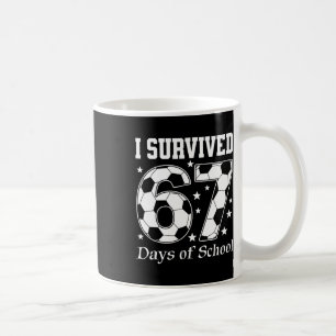 Ich überlebte 67 Tage Schul-Lehrer-Schüler-Soccer Kaffeetasse