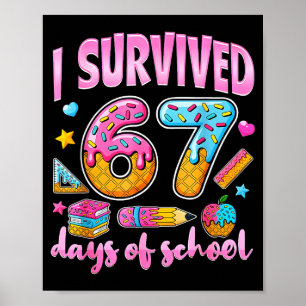 Ich überlebte 67 Tage Schule 67 Kind 67 Tage Sch Poster