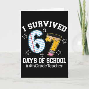 Ich überlebte 67 Tage Schule Lehrer der 4. Klasse Karte
