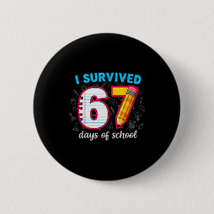 Ich überlebte 67 Tage Schule Lustig 67 Lehrer Schü Button