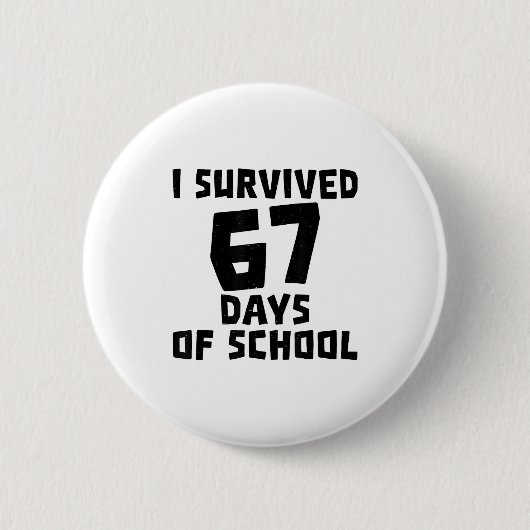 Ich überlebte 67 Tage Schule - Zitat Studentenlebe Button (Vorderseite)
