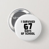 Ich überlebte 67 Tage Schule - Zitat Studentenlebe Button (Vorne & Hinten)