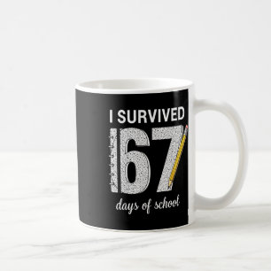 Ich überlebte 67 Tage Schulzeit Schüler Lehrer 67 Kaffeetasse