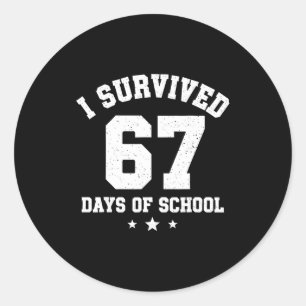 Ich überlebte 67 Tage Schulzeit Schüler Lehrer 67 Runder Aufkleber