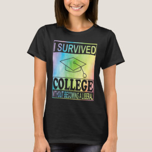 Ich überlebte das College, ohne ein Liberaler zu w T-Shirt