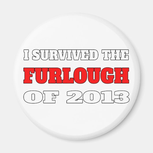 Ich überlebte das Furlough von 2013 Magnet (Vorne)