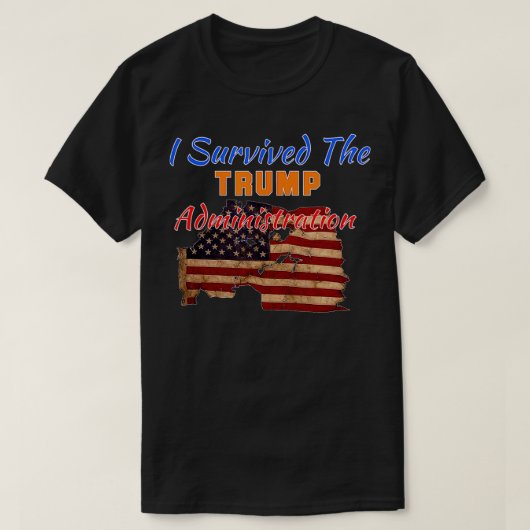 Ich überlebte das Trump-Verwaltungsland nicht T-Shirt (Design vorne)