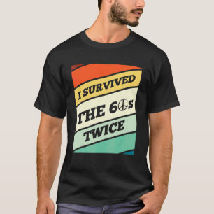 Ich überlebte den 60er zweimal am Geburtstag T-Shirt
