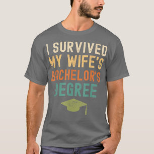 Ich überlebte den Bachelor-Abschluss meiner Ehefra T-Shirt