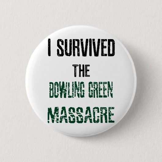 Ich überlebte den Bowling- Greenmassaker-Knopf Button (Vorderseite)