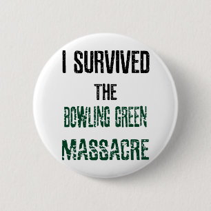 Ich überlebte den Bowling- Greenmassaker-Knopf Button