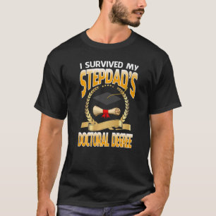 Ich überlebte den Doktortitel-Abschluss meines Ste T-Shirt