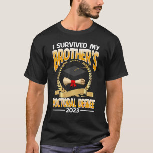 Ich überlebte den Doktortitel meines Bruders 2023  T-Shirt
