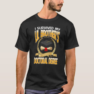 Ich überlebte den Doktortitel meines Lil Brothers T-Shirt