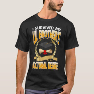 Ich überlebte den Doktortitel meines Lil Brothers T-Shirt