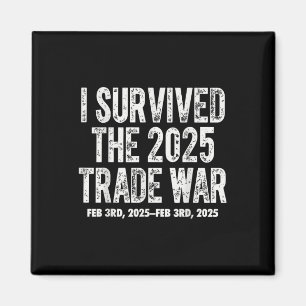 Ich überlebte den Februar 2025 Handelskrieg Donald Magnet
