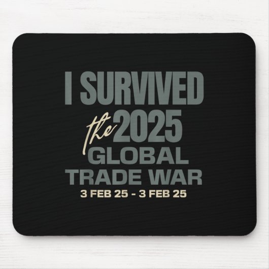 Ich überlebte den globalen Handelskrieg 2025 mit 3 Mousepad (Vorne)