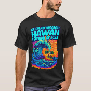 Ich überlebte den Großen Tsunami von Hawaii 2025 T-Shirt