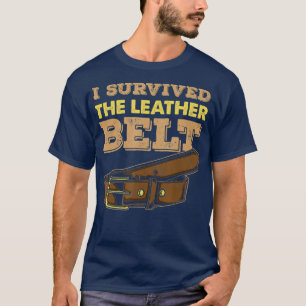 Ich überlebte den Ledergürtel aus Holz T-Shirt