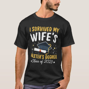 Ich überlebte den Master-Abschluss meiner Ehefrau T-Shirt