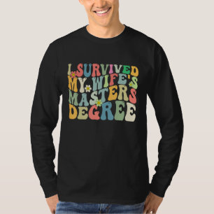 Ich überlebte den Master-Abschluss meiner Frau Gro T-Shirt