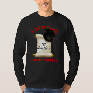 Ich überlebte den Master-Abschluss meiner Tochter T-Shirt