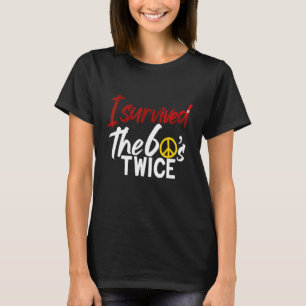 Ich überlebte die 60er Jahre zweimal die 60er Jahr T-Shirt
