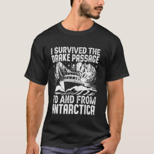 Ich überlebte die Drachenpassage zur Antarktis T-Shirt